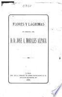 Flores y lágrimas en memoria del D.D. Jose A. Morales Alpaca