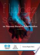 Libro Fluidez sexual en varones rurales tabasqueños