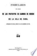 Formularios para la redaccion de los proyectos de caminos de hierro de la isla de Cuba