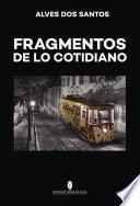 FRAGMENTOS DE LO COTIDIANO