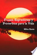 Frases, Expresiones y Proverbios para la Vida