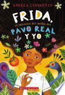 Frida, el misterio del anillo del pavo real y yo (Me, Frida, and the Secret of the Peacock Ring)