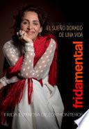 Fridamental. El sueño dorado de una vida