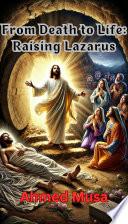 From Death to Life: Raising Lazarus