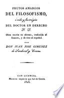 Frutos amargos del filosofismo, o, Vida y fin trágico del doctor en derecho, F.D.