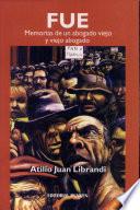 Fue. Memorias de un abogado viejo y viejo abogado