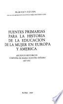 Fuentes primarias para la historia de la educación de la mujer en Europa y América