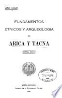 Fundamentos etnicos y arqueologia de Arica y Tacna