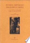 Fuoco, metallo, ingegno e mani