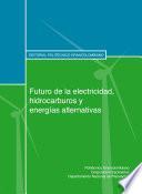 Futuro de la electricidad, hidrocarburos y energías alternativas