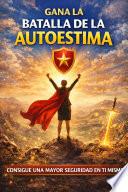 Libro GANA LA BATALLA DE LA AUTOESTIMA