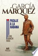 García Márquez. Pasaje a La Habana