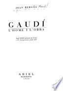 Gaudi, l'home i l'obra