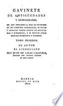 Gavinete de antigüedades y humanidades, en que imitando la idea de Macro saturnales, se tocan y explican varios puntos de antiguedad y humanidad, y se es divertidas y curiosas