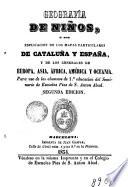 Geofrafía de niños, osea Explicación de los mapas particulares de Cataluña y España y de los generales de Europa, Asia, África, América y Oceanía
