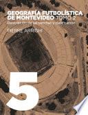 Geografía futbolística de Montevideo. Tomo 2