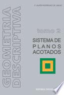 Geometría descriptiva.Tomo II. Sistema de Planos Acotados.