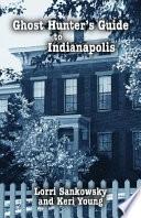 Ghost Hunter's Guide to Indianapolis