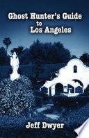 Ghost Hunter's Guide to Los Angeles