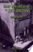 Ghost Hunter's Guide to New Orleans