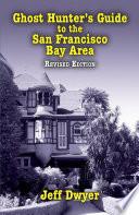 Ghost Hunter's Guide to the San Francisco Bay Area