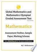 Global Mathematics and Mathematics Olympiad Graded Assessment Test with Competition: Mathematics - Assessment Outline, Sample Paper, Marking Scheme