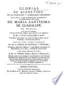 Glorias de Queretaro en la fundacion y admirables progresos de la muy i. y ven. Congregación Eclesiástica de Presbit́eros Seculares de Maria Santiśima de Guadalupe de Mexico