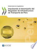 Gobernanza de reguladores Impulsando el desempeño del Regulador de Infraestructura de Transporte de Perú