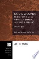 God's Wounds: Hermeneutic of the Christian Symbol of Divine Suffering, Volume Two