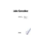 González. Catalogue raisonné. Sculpture. Ediz. illustrata