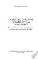 González, corazón de la Huasteca tamaulipeca