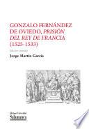 Gonzalo Fernández de Oviedo, Prisión del Rey de Francia (1525-1533)