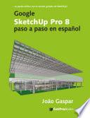 Google SketchUp Pro 8 paso a paso en español