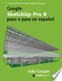 Google SketchUp Pro 8 paso a paso en español