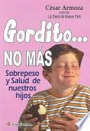 Gordito-- no más