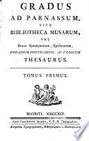Gradus ad Parnassum, sive Bibliotheca musarum, vel Novus synonymorum, epithetorum, phrasium poeticarum ac versuum thesaurus, 1