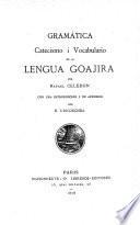 Gramática, Catecismo i Vocabulario de la Lengua goajira por Rafael Celedon con una Introduccion i un Apéndice por E. Uricoechea