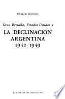 Gran Bretaña, Estados Unidos y la declinación argentina, 1942-1949