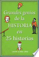 Grandes genios de la historia en 25 historias