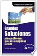 GRANDES SOLUCIONES PARA PROBLEMAS QUE NOS COMPLICAN LA VIDA..