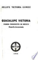 Guadalupe Victoria, primer Presidente de México