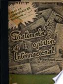 Guatemala ante la opinión internacional
