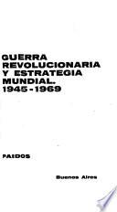 Guerra revolucionaria y estrategia mundial, 1945-1969