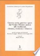 Guerra santa, guerra e pace dal Vicino Oriente antico alle tradizioni ebraica, cristiana e islamica