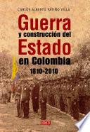 Guerra y construcción del Estado en Colombia 1810-2010