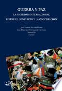 Guerra y Paz. La Sociedad Internacional entre el Conflicto y la Cooperación