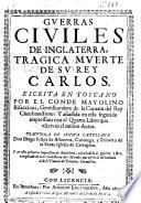 Guerras ciuiles de Inglaterra, tragica muerta de su rey Carlos ... Añadida en esta segunda impression con el quarto libro, que escriuiò el mismo autor. Traduxola en lengua Castellana D. Diego Felipe de Albornoz