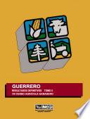 Guerrero. Resultados definitivos. Tomo II. VII Censo Agrícola-Ganadero