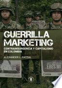 Guerrilla marketing: contrainsurgencia y capitalismo en Colombia
