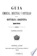 Guia comercial, industrial y particular de la Fepublica Argentina